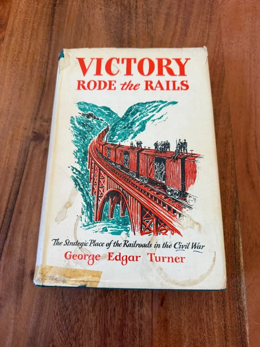 Victory Rode the Rails Civil War Railroads George Edgar Turner 1953 Stated 1st E